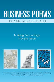 Title: Business Poems by Nagendra Bharathi: Banking, Technology, Process, Relax, Author: Nagendra Bharathi