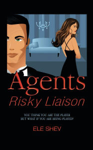 Title: Agents Risky Liaison, Author: Ele Shev