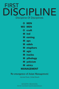 Title: FIRST DISCIPLINE , discipline of disciplines: Re-emergence of Asian Management, Author: Joseph Manuel