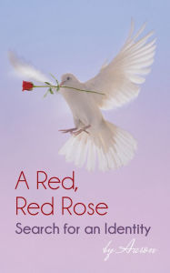 Title: A Red, Red Rose - Search for an Identity, Author: Aaron