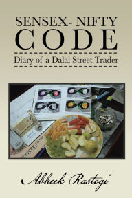 Title: Sensex- Nifty Code: Diary of a Dalal Street Trader, Author: Abheek Rastogi