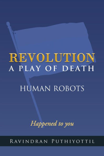 REVOLUTION A Play Of Death: Human Robots