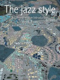 Title: The Jazz Style: A Comprehensive Introduction, Author: Andrew Lilley