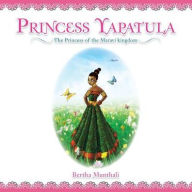 Title: PRINCESS YAPATULA: The Princess of the Maravi kingdom, Author: Bertha Munthali