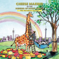 Title: Cheese Making in the Suburbs of South Africa: The Rainbow Nation, Author: Nona Ross