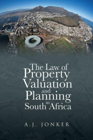 Title: The Law of Property Valuation and Planning in South Africa, Author: A. J. Jonker