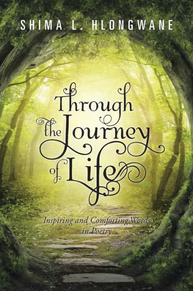 Through the Journey of Life: Inspiring and Comforting Words Poetry