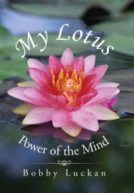 Title: My Lotus: Power of the Mind, Author: Bobby Luckan