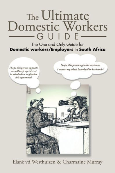 The Ultimate Domestic Workers Guide: The One and Only Guide for Domestic Workers/Employers in South Africa