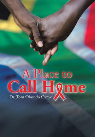 Title: A Place to Call Home, Author: Tom Obondo Okoyo