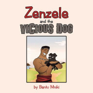 Title: Zenzele and the Vicious Dog, Author: Bantu Mniki