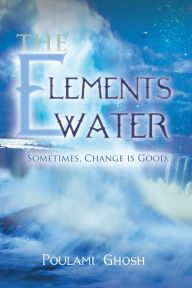 Title: The Elements: Water, Author: Poulami Ghosh