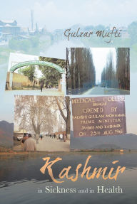 Title: Kashmir in Sickness and in Health, Author: Gulzar Mufti