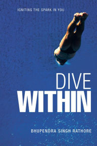 Title: Dive Within, Author: BHUPENDRA SINGH RATHORE