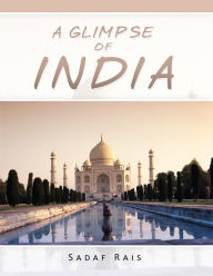 Title: A GLIMPSE OF INDIA, Author: sadaf rais