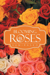 Title: Blooming Roses, Author: Sumirasko
