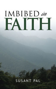 Title: Imbibed In Faith, Author: Susant Pal