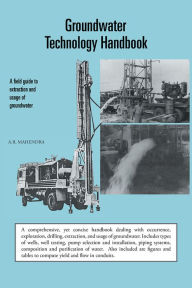 Title: Groundwater Technology Handbook: A field guide to extraction and usage of groundwater, Author: A.R. Mahendra