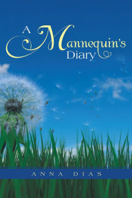 Title: A Mannequin's Diary, Author: Anna Dias