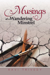 Title: Musings Of A Wandering Minstrel, Author: Ravi Trivedy