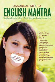 Title: ENGLISH MANTRA: Spoken English, ELT Activities and Job Grooming, Author: Janardan Mishra