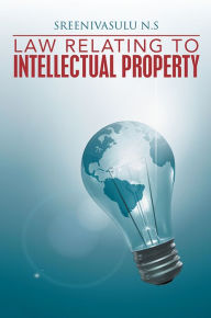 Title: Law Relating to Intellectual Property, Author: Sreenivasulu N.S