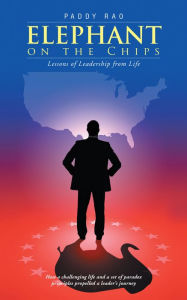 Title: Elephant on the Chips: Lessons of Leadership from Life, Author: Paddy Rao