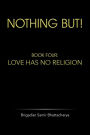 NOTHING BUT!: Book Four: Love Has No Religion