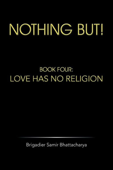 Nothing But!: Book Four: Love Has No Religion