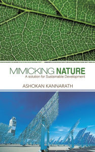 Title: Mimicking Nature: A solution for Sustainable Development, Author: Ashokan Kannarath