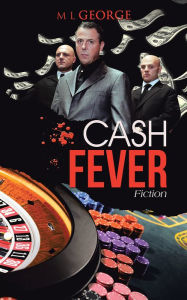 Title: CASH FEVER: Fiction, Author: M L George