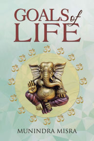 Title: Goals of Life, Author: Munindra Misra