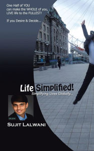 Title: Life Simplified!: Simplifying Lives Globally..., Author: Sujit Lalwani