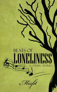 Title: Beats of Loneliness & Other Stories, Author: Misfit