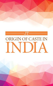 Title: Origin of Caste in India, Author: Jt