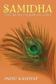 Title: Samidha: The Realization of Love, Author: Indu Kashyap