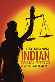 Title: Indian Social Justice: A Case for Review, Author: L.M. Khanna