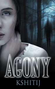 Title: Agony, Author: Kshitij