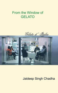Title: From the Window of Gelato, Author: Jaideep Singh Chadha