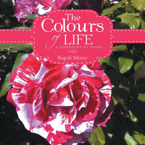 The Colours of Life: A Repertory of Poems