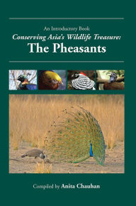 Title: Conserving Asia's Wildlife Treasure: The Pheasants, Author: Compiled by Anita Chauhan