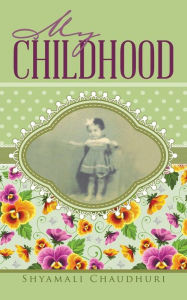 Title: My Childhood, Author: Shyamali Chaudhuri
