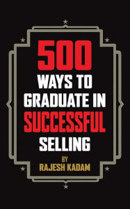 Title: 500 WAYS TO GRADUATE IN SUCCESSFUL SELLING, Author: Rajesh Kadam