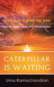 Title: A CATERPILLAR IS WAITING, Author: Uma Ramachandran