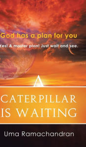 Title: A Caterpillar Is Waiting, Author: Uma Ramachandran