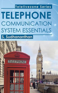 Title: Telephone Communication System Essentials, Author: S Sudhananthan