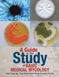 Title: A Guide to the Study of Basic Medical Mycology, Author: Kee Peng Ng