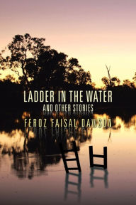 Title: Ladder in the Water and Other Stories, Author: Feroz Faisal Dawson