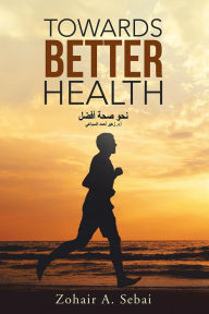 Title: Towards Better Health, Author: Zohair A. Sebai