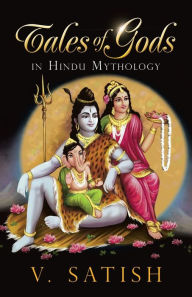 Title: Tales of Gods in Hindu Mythology, Author: V. Satish